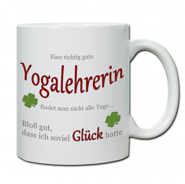 "Eine richtig gute Yogalehrerin findet man nicht alle Tage ..." Tasse, Keramiktasse