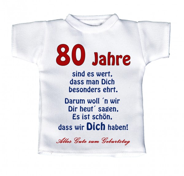 80 Jahre sind es wert, dass man Dich besonders ehrt. ... - Mini T-Shirt, Flaschenshirt, Autofensterdekoration, weiß mit aussagekräftigen Spruch