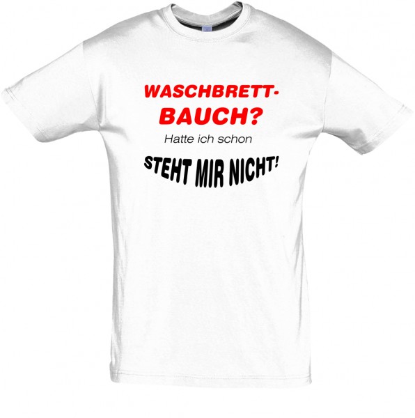 "Waschbrettbauch hatte ich schon" T-Shirt Fun-Shirt