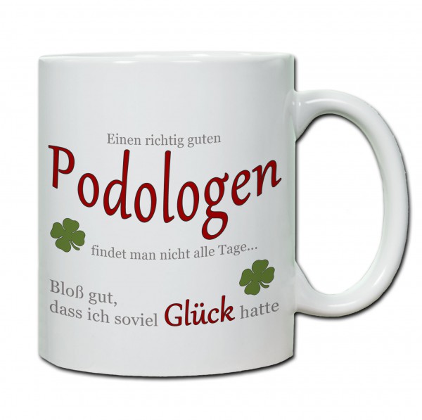 "Einen richtig guten Podologen findet man nicht alle Tage..." Tasse, Keramiktasse