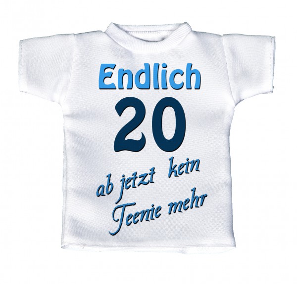 Endlich 20 - ab jetzt kein Teenie mehr, blau - Mini T-Shirt, Flaschenshirt, Autofensterdekoration, weiß mit aussagekräftigen Spruch