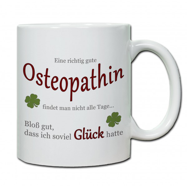 "Eine richtig gute Osteopathin findet man nicht alle Tage..." Tasse, Keramiktasse