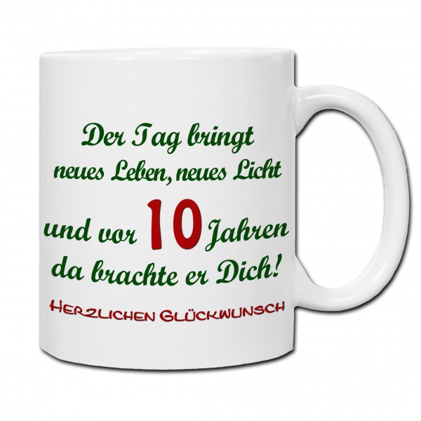 "Der Tag bringt..." Tasse, Keramiktasse zum Geburtstag mit Spruch