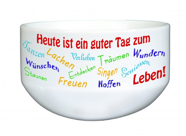 "Heute ist ein guter Tag zum. Müslischale, Dekoschale, Suppenschüssel, mit Spruch..", ca. 14 cm Durchmesser, weiß