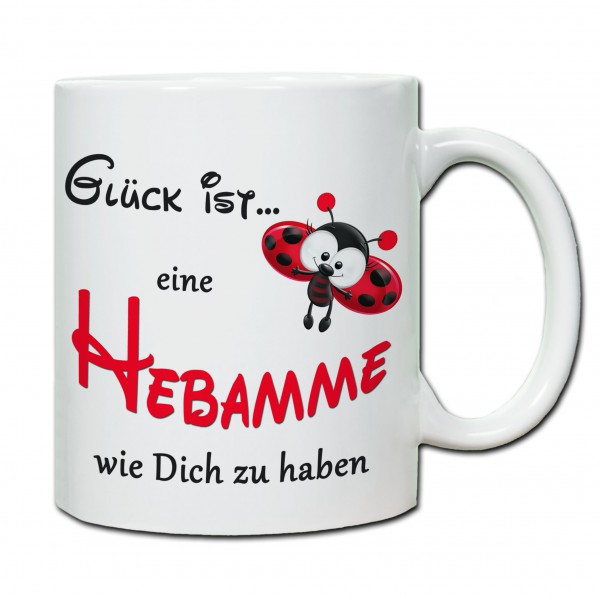 Glück ist... Eine Hebamme wie Dich zu haben Tasse weiß