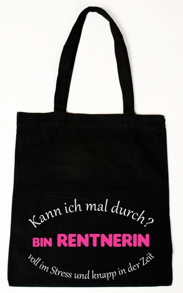 Kann ich mal durch - bin Rentnerin ... Baumwollbeutel, Tasche, Bag - witziger Spruch