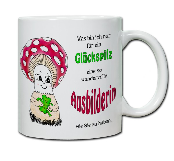 Tasse - Was bin ich nur für ein Glückspilz eine so wundervolle Ausbilderin zu haben