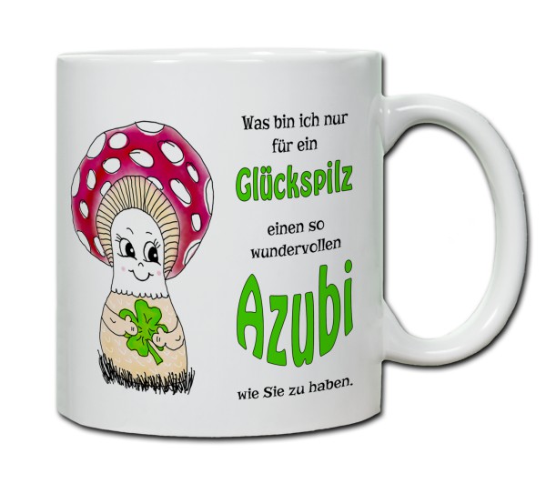 Tasse - Was bin ich nur für ein Glückspilz einen so wundervollen Azubi zu haben