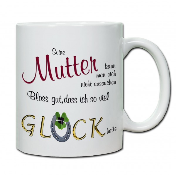 "Seine Mutter kann man sich nicht aussuchen ..." Tasse, Keramiktasse-