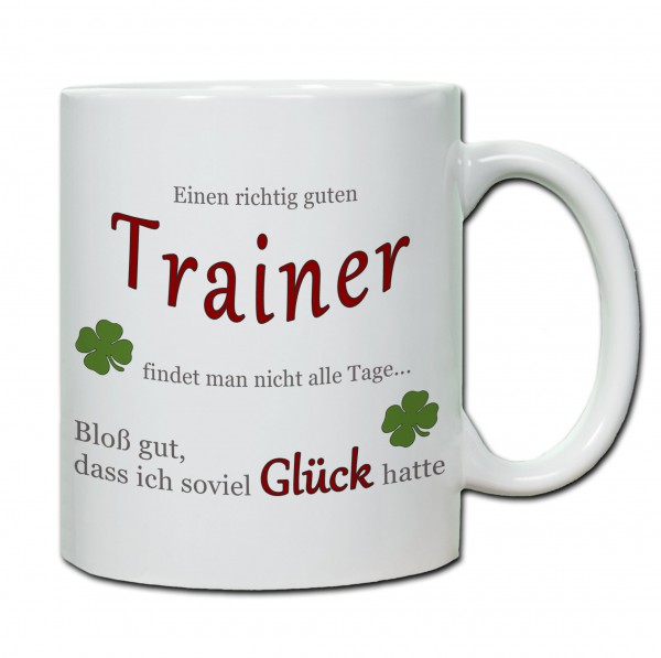 "Einen richtig guten Trainer findet man nicht alle Tage..." Tasse, Keramiktasse