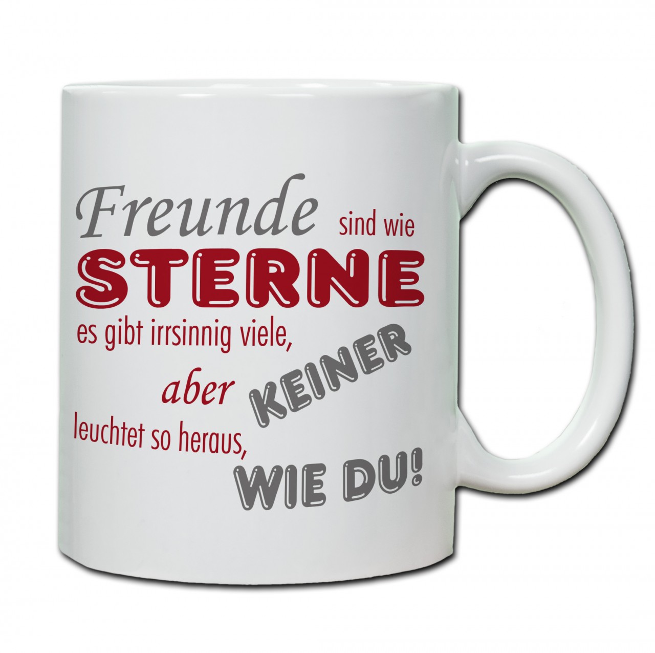 "Freunde sind wie Sterne, es gibt irrsinnig viele, aber keiner leuchtet so heraus, wie Du!" Tasse, Keramiktasse