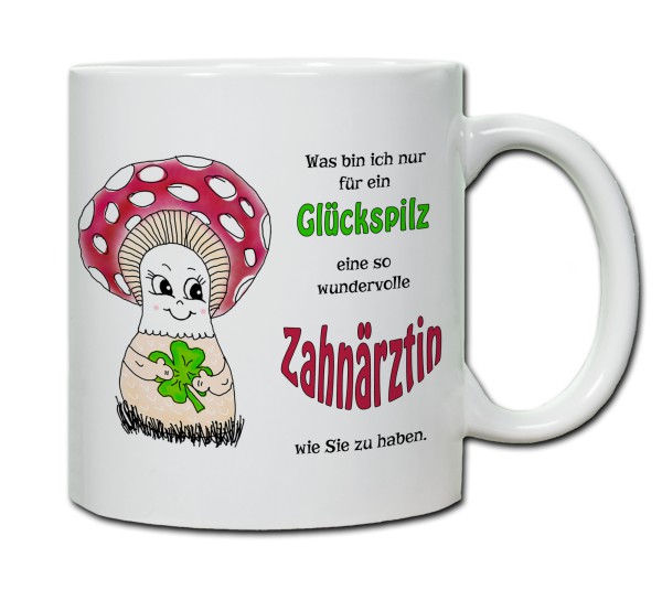 Tasse - Was bin ich nur für ein Glückspilz eine so wundervolle Zahnärztin zu haben