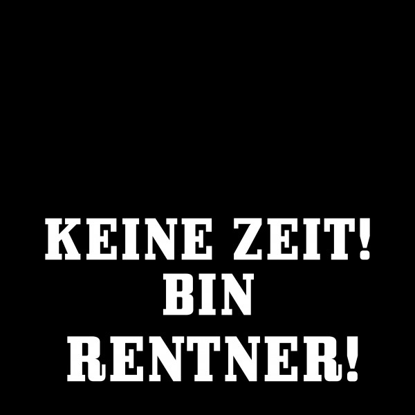 Keine Zeit bin Rentner Baumwollbeutel, Tasche, Bag witziger