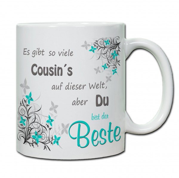 "Es gibt so viele Cousin`s auf der Welt, aber du bist der Beste!" Tasse, Keramiktasse