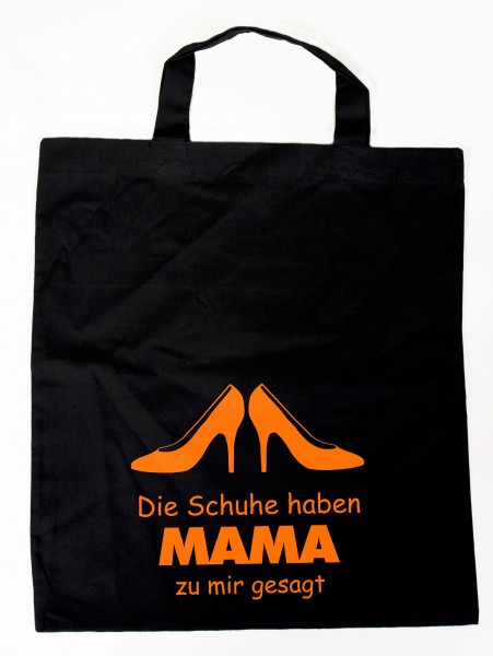 Die Schuhe haben MAMA zu mir gesagt - Baumwollbeutel, Tasche, Bag - witziger Spruch