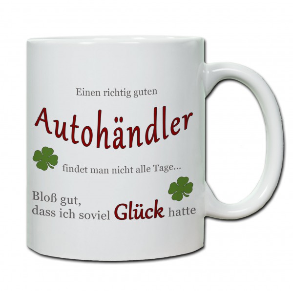 "Einen richtig guten Autohändler..." Tasse, Keramiktasse