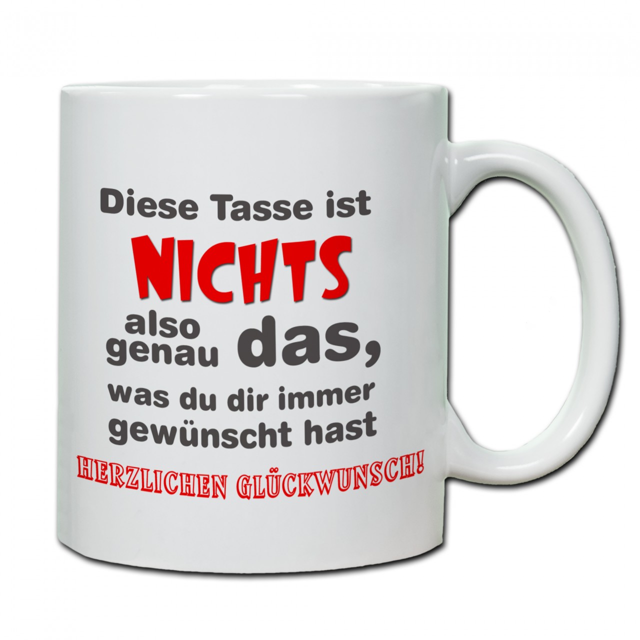 "Diese Tasse ist nichts, also genau das, was du dir immer gewünscht hast" Tasse, Keramiktasse