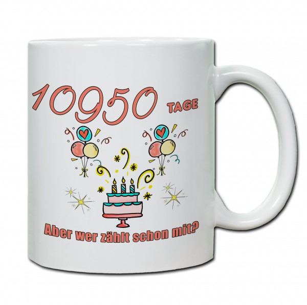 Tasse 30. Geburtstag „10950 Tage bist du schon aber wer zählt schon mit?“ rosa