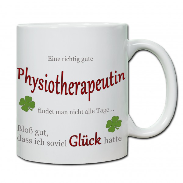 "Eine richtig gute Physiotherapeutin findet man nicht alle Tage ..." Tasse, Keramiktasse