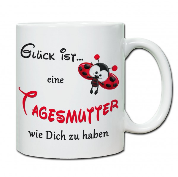 Glück ist... Eine Tagesmutter wie Dich zu haben Tasse weiß