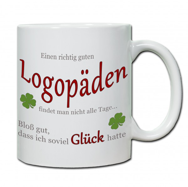 "Einen richtig guten Logopäden findet man nicht alle Tage..." Tasse, Keramiktasse