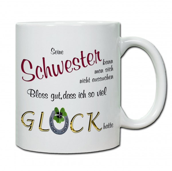 "Seine Schwester kann man sich nicht aussuchen ..." Tasse, Keramiktasse-