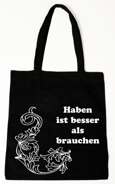 Haben ist besser als brauchen Baumwollbeutel, Tasche, Bag - witziger Spruch