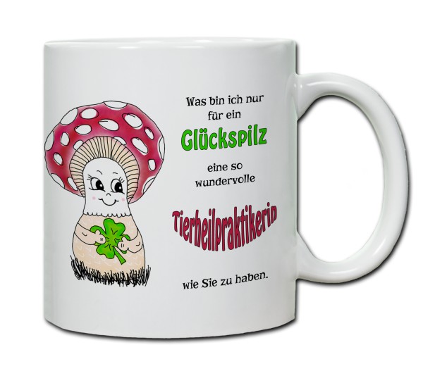 Tasse - Was bin ich nur für ein Glückspilz eine so wundervolle Tierheilpraktikerin zu haben