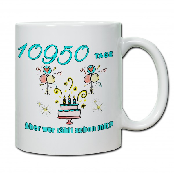 Tasse 30. Geburtstag „10950 Tage bist du schon aber wer zählt schon mit?“ türkis