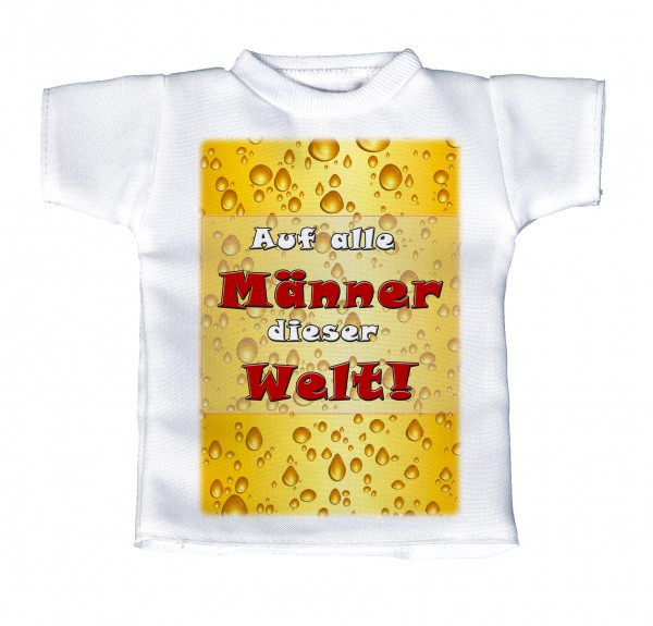 Auf alle Männer dieserWelt! - Mini T-Shirt, Flaschenshirt, Autofensterdekoration, weiß mit aussagekräftigen Spruch