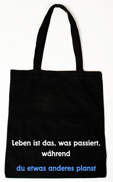 Leben ist das was passiert ... Baumwollbeutel, Tasche, Bag - witziger Spruch