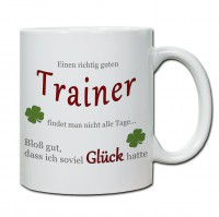 "Einen richtig guten Trainer findet man nicht alle Tage..." Tasse, Keramiktasse "Einen richtig guten Trainer findet man nicht alle Tage..." Tasse, Keramiktasse