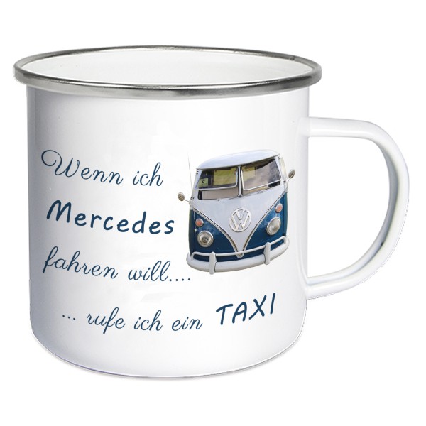 Emaille Becher 450ml "Wenn ich Mercedes fahren will ...rufe ich ein Taxi" , Emailletasse, Kaffeetasse Zelten, Camping Fan, Emaille Tasse Outdoortasse