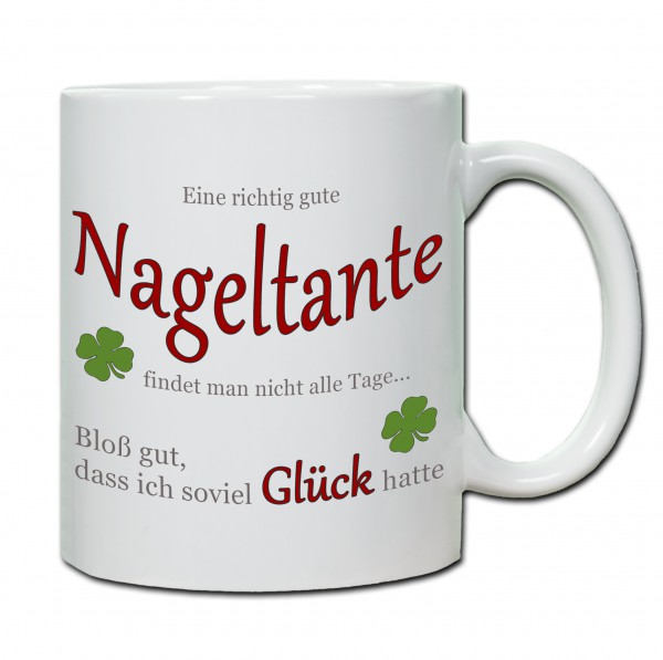 "Eine richtig gute Nageltante findet man nicht alle Tage ..." Tasse, Keramiktasse