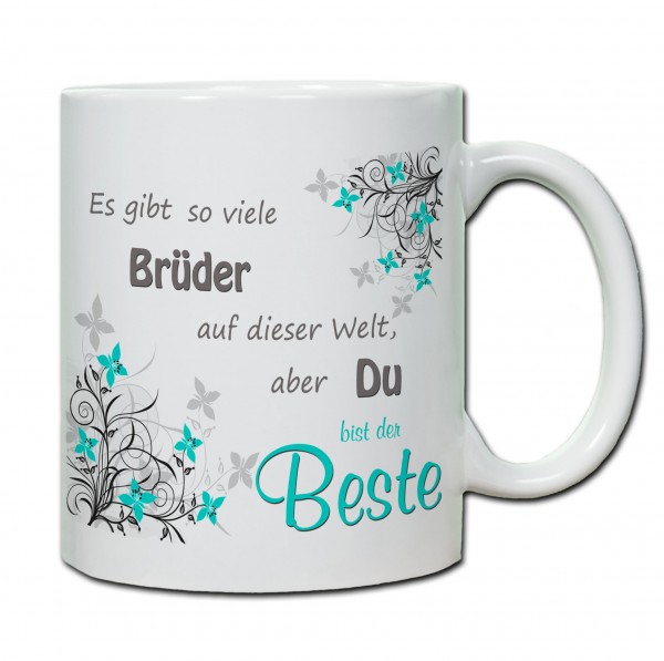 "Es gibt so viele Brüder auf der Welt, aber du bist der Beste!" Tasse, Keramiktasse-