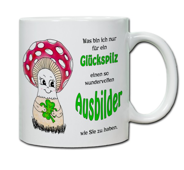 Tasse - Was bin ich nur für ein Glückspilz einen so wundervollen Ausbilder zu haben