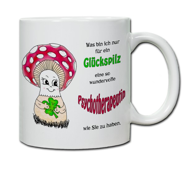 Tasse - Was bin ich nur für ein Glückspilz eine so wundervolle Psychotherapeutin zu haben