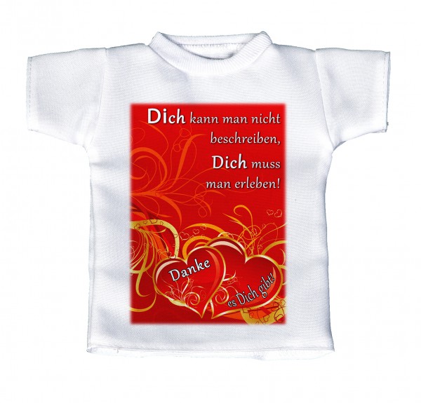 Dich kann man nicht beschreiben, Dich muss man erleben. Danke dass es Dich gibt - Mini T-Shirt, Flaschenshirt, Autofensterdekoration, weiß mit aussagekräftigen Spruch