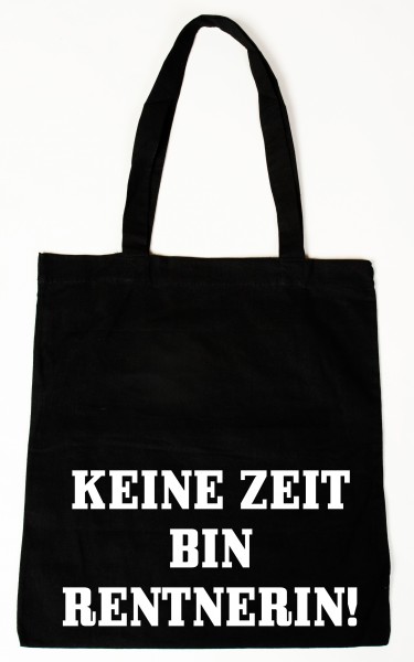 Keine Zeit bin Rentnerin ... Baumwollbeutel, Tasche, Bag - witziger Spruch