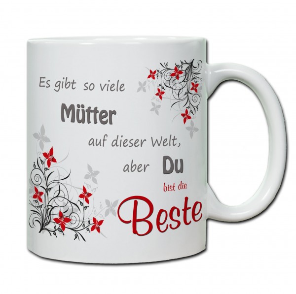 "Es gibt so viele Mütter auf der Welt, aber du bist die Beste" Tasse, Keramiktasse