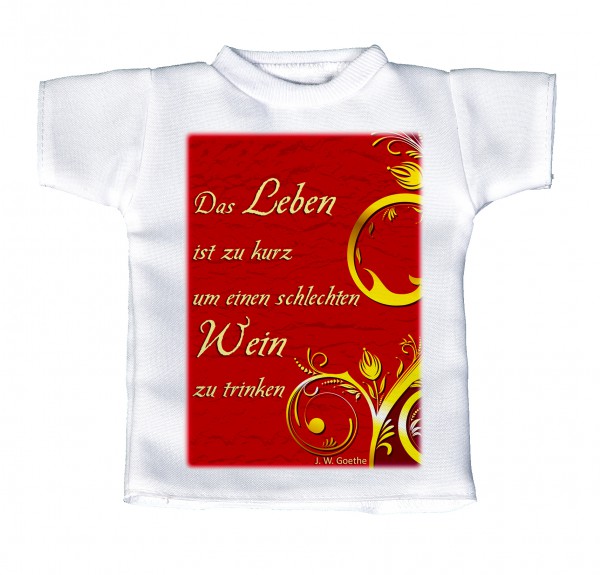 Das Leben ist zu kurz... - Mini T-Shirt, Flaschenshirt, Autofensterdekoration, weiß mit aussagekräftigen Spruch