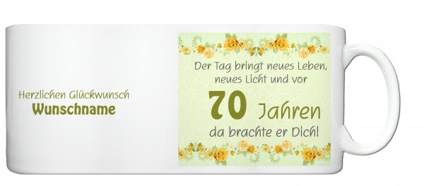 Tasse 70. Geburtstag „Der Tag bringt neues Leben ...“ gelb