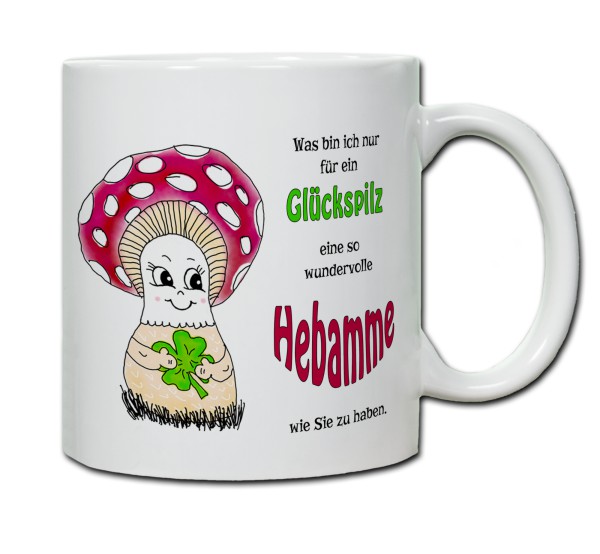 Tasse - Was bin ich nur für ein Glückspilz eine so wundervolle Hebamme zu haben