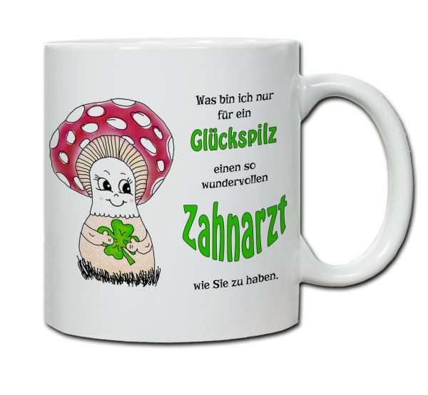 Tasse - Was bin ich nur für ein Glückspilz einen so wundervollen Zahnarzt zu haben