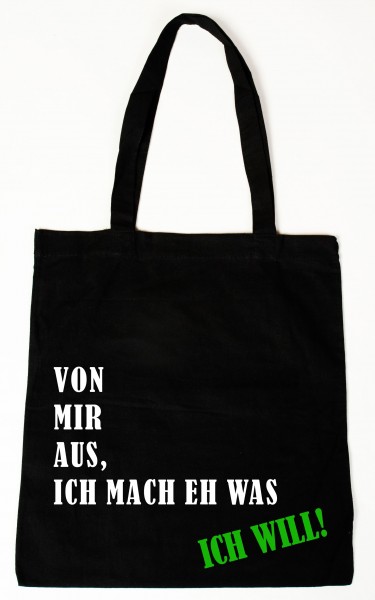 Von mir aus, ich mach eh was ich will Baumwollbeutel, Tasche, Bag - witziger Spruch