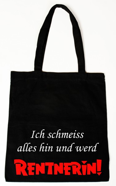 Ich schmeiß alles hin und werd Rentnerin Baumwollbeutel, Tasche, Bag - witziger Spruch