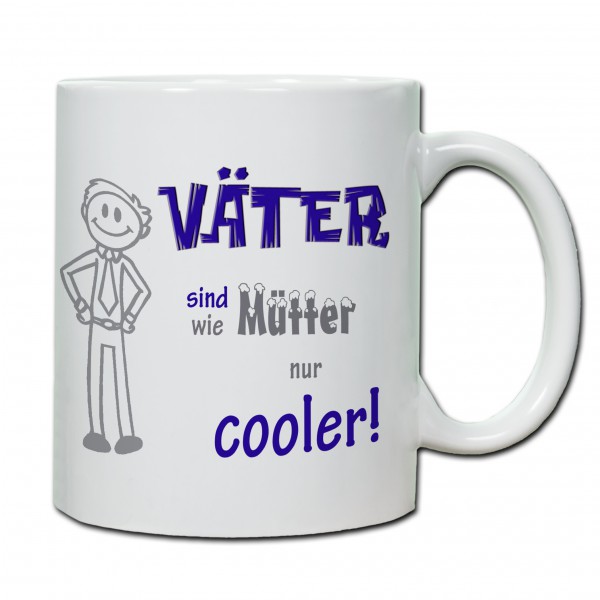 "Väter sind wie Mütter - nur cooler!" Tasse, Keramiktasse zum Vatertag