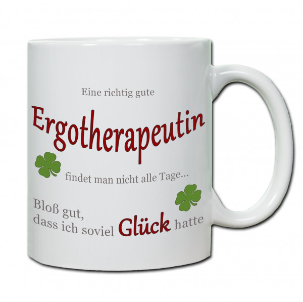 "Eine richtig gute Ergotherapeutin findet man nicht alle Tage ..." Tasse, Keramiktasse