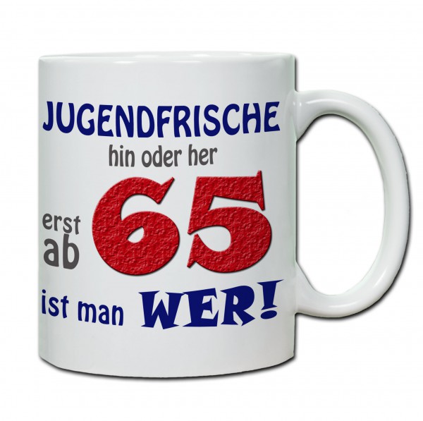 Tasse 65. Geburtstag „Jugendfrische hin oder her...“