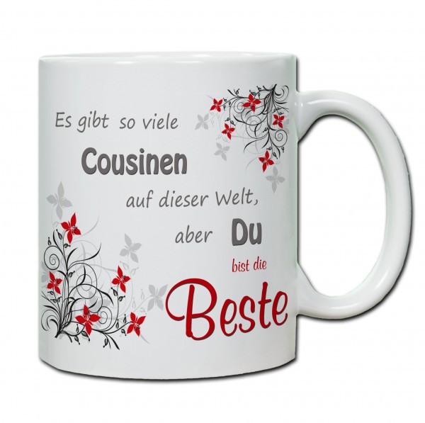 "Es gibt so viele Cousinen auf der Welt, aber du bist die Beste" Tasse, Keramiktasse